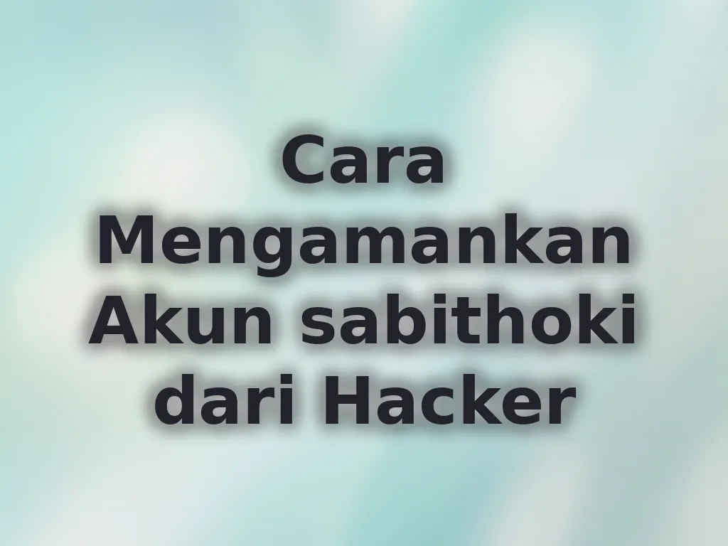 Keamanan Akun sabithoki