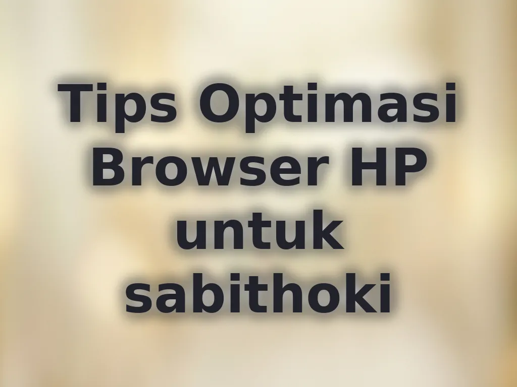 Optimasi Browser sabithoki