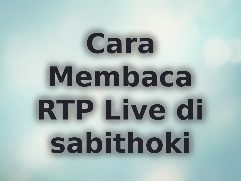 Cara Baca RTP sabithoki
